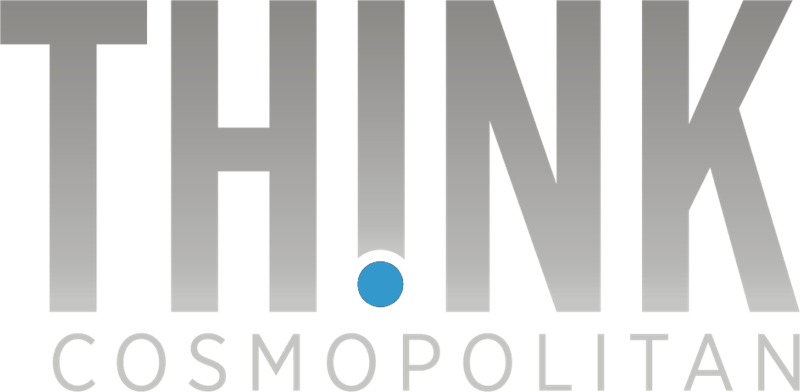 Think Cosmopolitan